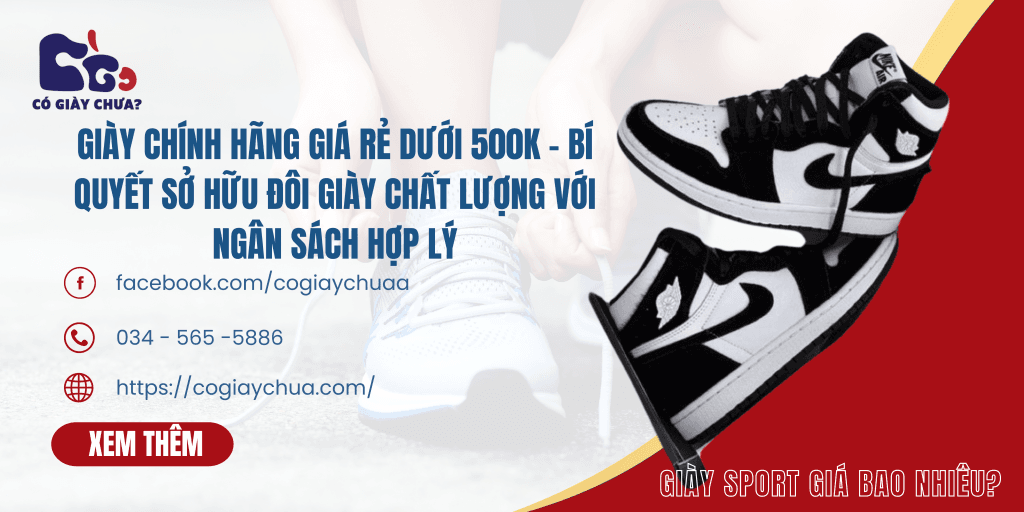 Giày Chính Hãng Giá Rẻ Dưới 500K – Bí Quyết Sở Hữu Đôi Giày Chất Lượng Với Ngân Sách Hợp Lý | Có Giày Chưa Giày Chính Hãng Giá Rẻ Dưới 500K